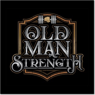 Old Man Strength Posters and Art